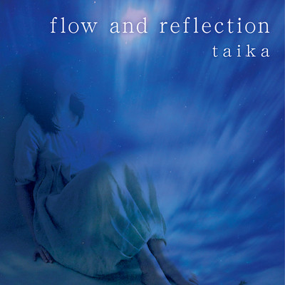 flow and reflection/taika
