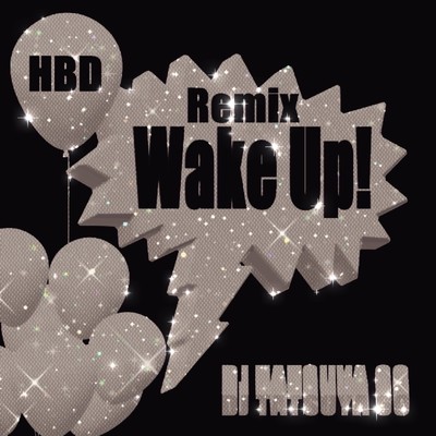 Wake Up！(HBD Remix)/DJ TATSUYA 69