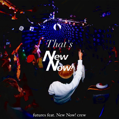 That's New Now！/futures