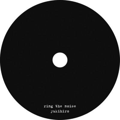 ring the noise -version-/yukihiro