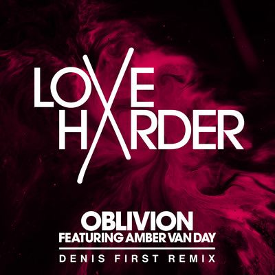 シングル/Oblivion (Denis First Remix) feat.Amber Van Day/Love Harder