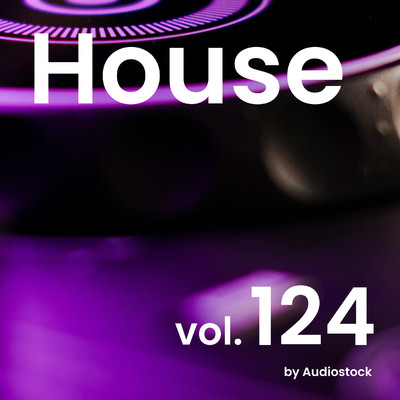 アルバム/House, Vol. 124 -Instrumental BGM- by Audiostock/Various Artists