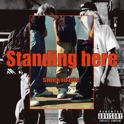 Standing here/Stuck in Life