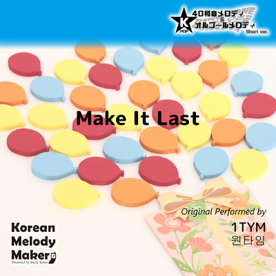 Make It Last〜K-POP40和音メロディ (Short Version)/Korean Melody Maker