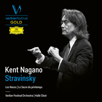 Kent Nagano - Stravinsky (Live)/ヴェルビエ祝祭管弦楽団／ハレ合唱団／ケント・ナガノ