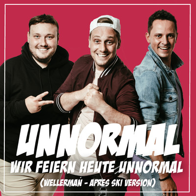 シングル/Wir feiern heute unnormal (Wellerman - Apres Ski Version)/Unnormal