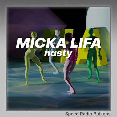 シングル/Nasty (Explicit) (Sped Up)/Micka Lifa／Speed Radio Balkans