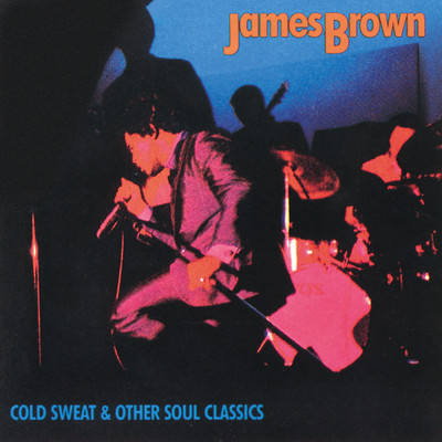 Cold Sweat & Other Soul Classics: James Brown/ジェームス・ブラウン