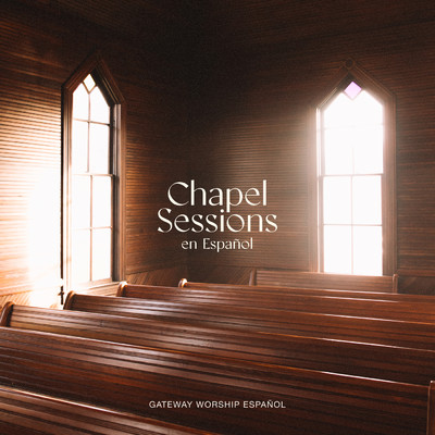 アルバム/Chapel Sessions en Espanol/Gateway Worship Espanol