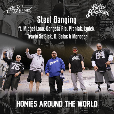 Homies Around the World (feat. Midget Loco, Gangsta Ric, Ploniak, Lydek, Travie So Sick, D. Salas, Moroger)/Steel Banging