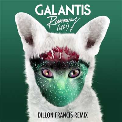 Runaway (U & I) [Dillon Francis Remix]/Galantis