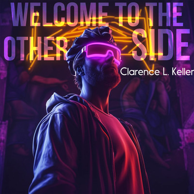 Welcome To The Other Side/Clarence L. Keller