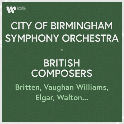 City of Birmingham Symphony Orchestra - British Composers. Britten, Vaughan Williams, Elgar, Walton.../City of Birmingham Symphony Orchestra