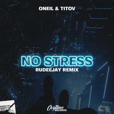 No Stress (Rudeejay Remix)/ONEIL