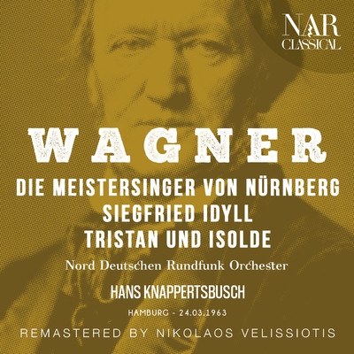 Die Meistersinger von Nurnberg, WWV 96, IRW 32, Act I: ”Vorspiel” (Remaster)/Hans Knappertsbusch & Nord Deutschen Rundfunk Orchester