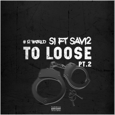 To Loose, Pt. 2 (feat. Sav12)/#12World S1