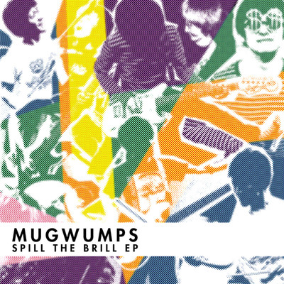 Spill The Brill EP/MUGWUMPS