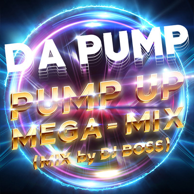 PUMP UP MEGA-MIX (MIX by DJ BOSS)/DA PUMP