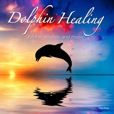 Dolphin Healing 〜dolphin sounds and music〜/RELAX WORLD