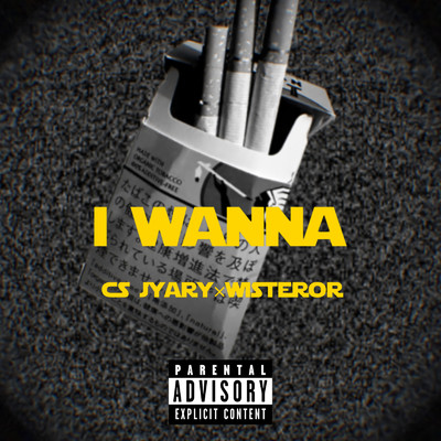 I wanna/CS Jyary & Wisteror