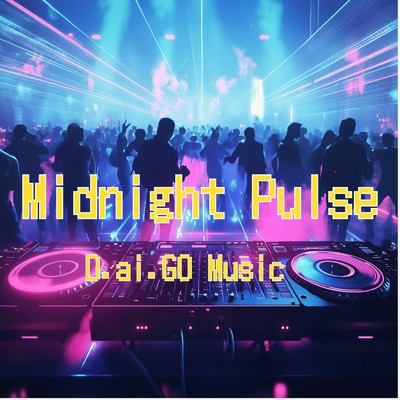 シングル/Midnight Pulse/D.ai.GO Music