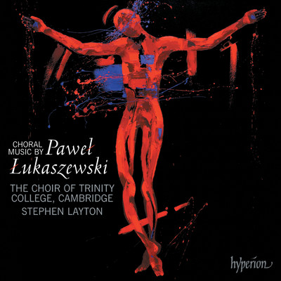 Lukaszewski: Choral Music/スティーヴン・レイトン／The Choir of Trinity College Cambridge