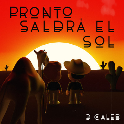 Pronto Saldra El Sol/3 Caleb