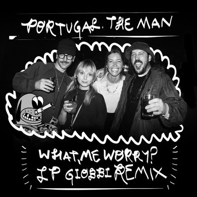 シングル/What, Me Worry？ (LP Giobbi Remix)/Portugal. The Man