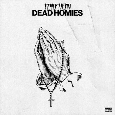 Dead Homies/Fenix Flexin