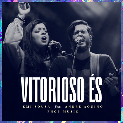 Vitorioso Es (feat. Andre  Aquino) [Ao Vivo]/fhop music & Emi Sousa