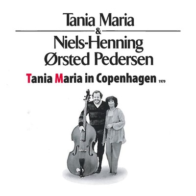 Tania Maria in Copenhagen/Tania Maria & Niels Henning Orsted Pedersen