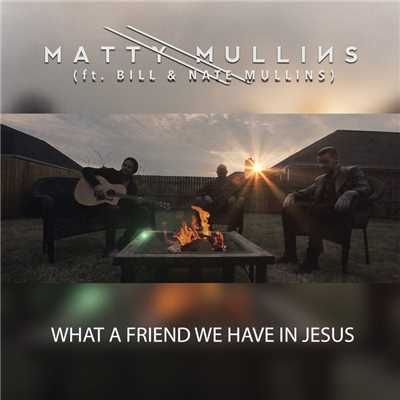 シングル/What a Friend We Have in Jesus/Matty Mullins