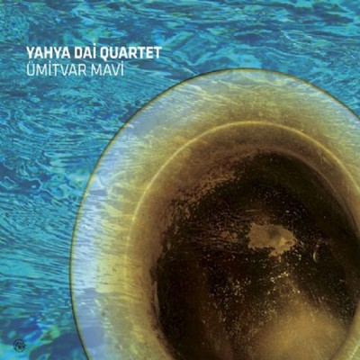 Umitvar Mavi feat.Yahya Dai,Ercument Orkut,Kagan Yildiz,Ediz Hafizoglu,Eylem Pelit/Yahya Dai Quartet