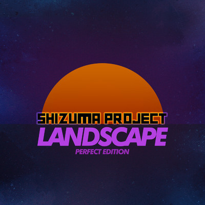 Land Scape (Perfect Edition)/Shizuma Project