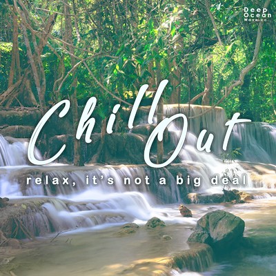 Chill Out - relax, it's not a big deal - healing instrumental season.4/Dr. sueno profundo