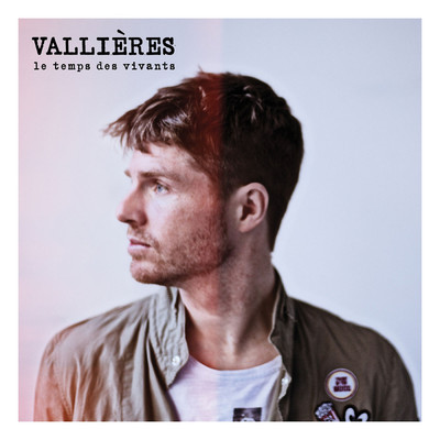 アルバム/Le temps des vivants/Vincent Vallieres