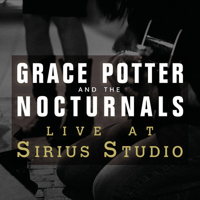 アルバム/Live at Sirius Studios, NYC/グレイス・ポッター・アンド・ザ・ノクターナルズ