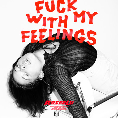 シングル/Fuck With My Feelings (Explicit)/RoseeLu