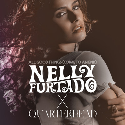 シングル/All Good Things (Come To An End) (Nelly Furtado x Quarterhead／Extended Remix Instrumental)/ネリー・ファータド／Quarterhead