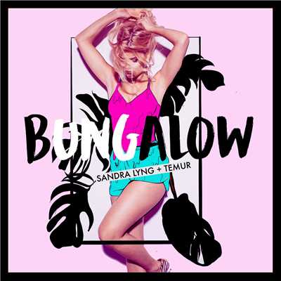 Bungalow (featuring Temur)/Sandra Lyng