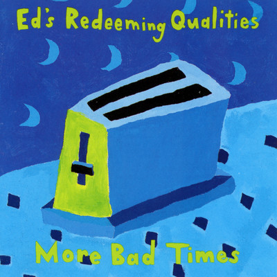 シングル/More Bad Times/Ed's Redeeming Qualities