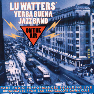 アルバム/On The Air/Lu Watters' Yerba Buena Jazz Band