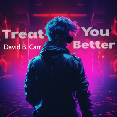 Treat You Better/David B. Carr