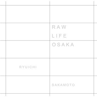 アルバム/RAW LIFE ～OSAKA (Live)/坂本龍一