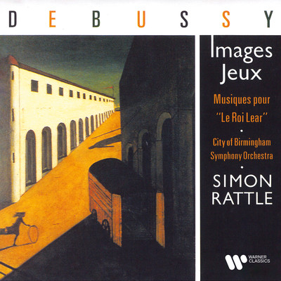 アルバム/Debussy: Images, Jeux & Musiques pour ”Le roi Lear”/Sir Simon Rattle