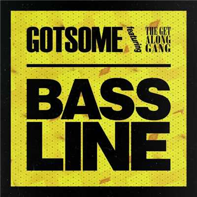 シングル/Bassline (feat. The Get Along Gang) [Radio Edit]/GotSome
