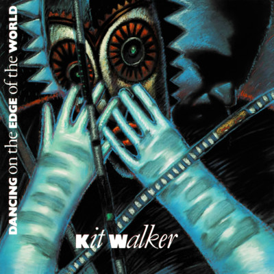 Dancing On The Edge Of The World/Kit Walker