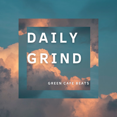 シングル/Daily Grind/Green Cafe Beats