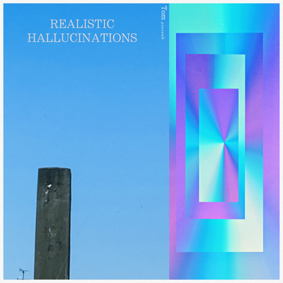アルバム/REALISTIC HALLUCINATIONS/Tom