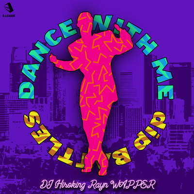 Dance With Me (feat. DJ Hiroking & Rayn Bechoe)/dip BATTLES
